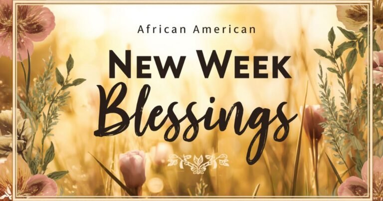 109+ African American New Week Blessings for Faith, Family, and Purpose