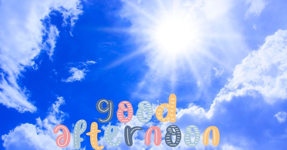 120+ Happy Good Afternoon Quotes to Brighten the Day