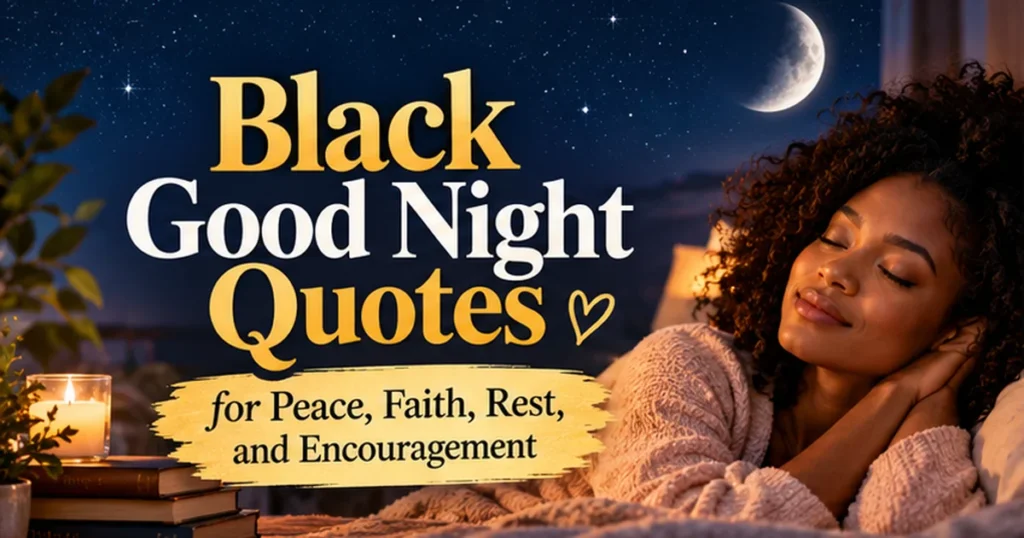 101+ Black Good Night Quotes for Peace, Faith, Rest, and Encouragement